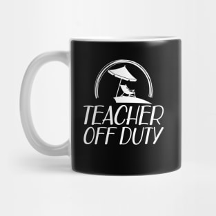 Teacher off duty Mug